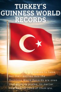 Turkeyu2019s Inspiring Guinness World Records