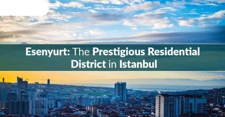 Esenyurt: The Prestigious Residential District in Istanbul