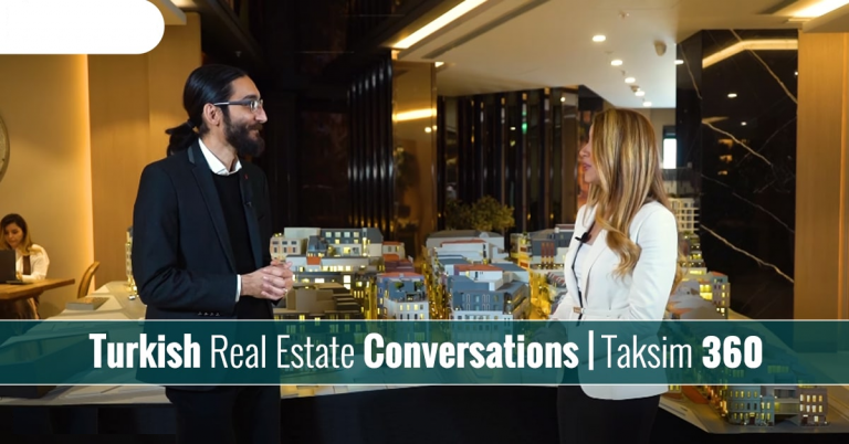 Turkish Real Estate Conversations | Taksim 360